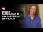 Landau sobre crise bilionária dos Correios: Não é a única estatal com prejuízo | CNN PRIME TIME
