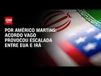 Guerra no Oriente Médio: Acordo vago provocou escalada entre EUA e Irã; veja análise | HORA H