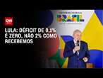 Lula: Déficit de 0,1% é zero, não 2% como recebemos | CNN 360°