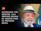 Autorizado por médicos, Lula prepara agenda de viagens para próximos meses | CNN 360°