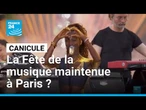 Canicule : la Fête de la musique va-t-elle être annulée ? • FRANCE 24