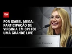 Análise: Participação de Virginia em CPI foi uma grande live | CNN NOVO DIA