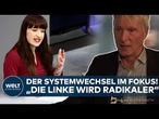 NACH REICHINNEK-EKLAT: Zwischen Sozialismus und Systemwechsel! – „Die Linke wird radikaler“
