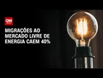 Migrações para o mercado livre de energia caem quase 40% no início de 2026 | AGORA CNN