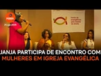 Janja participa de encontro com mulheres em igreja evangélica em Ceilândia (DF)