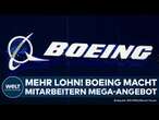 BOEING: Mega Gehaltserhöhung! US-Flugzeugbauer macht Beschäftigten sattes Tarifangebot