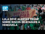 Lula deve alertar Trump sobre risco de desestabilização com ataques à Venezuela | O POVO News