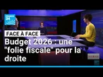 Projet de loi de finances 2026 : une "folie fiscale" pour la droite • FRANCE 24