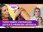 Servição das vacinas: tudo o que você precisa saber do R.N à primeira infância | MamyCast