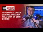 Alfredo Gaspar é “relator contaminado”, diz deputado Alencar Santana | BASTIDORES CNN