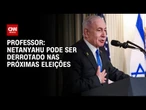 “Netanyahu tem chances de ser derrotado nas próximas eleições”, diz professor | BASTIDORES CNN