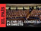 DIRECTO | Pleno del Congreso | EL PAÍS