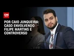 Análise: Caso envolvendo Filipe Martins é controverso | CNN PRIME TIME