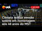 Câmara ao vivo: Parlamentares homenageiam os 40 anos do MST em sessão solene; acompanhe