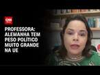 Professora: Alemanha tem peso político muito grande na UE | AGORA CNN