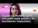 Equipe de Michelle Bolsonaro no PL cria perfil nas redes após lançamento do movimento 'Imparáveis'