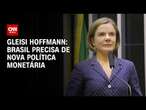 Gleisi Hoffmann: Brasil precisa de nova política monetária | CNN ARENA