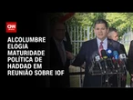 Haddad demonstrou maturidade política durante reunião sobre IOF, afirma Alcolumbre | CNN 360º