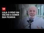 Lula: O povo vai voltar a comer sua picanha | CNN 360º