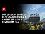 PL tenta sobrevida à anistia em meio a revés com EUA | CNN PRIME TIME