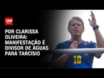 Análise: Manifestação é divisor de águas para Tarcísio | AGORA CNN