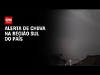 Previsão do tempo: alerta de chuva na região Sul do país | CNN NOVO DIA