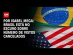 Brasil está no escuro sobre número de vistos cancelados | LIVE CNN