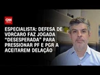 Defesa de Vorcaro pressiona PF e PGR com jogada “desesperada”, diz especialista  | WW