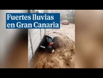 Impactantes imágenes de las fuertes lluvias e inundaciones en Gran Canaria
