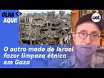 Reinaldo: Israel faz limpeza étnica 'soft'; palestinos poderão sair de campo de concentração de Gaza