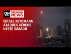 Israel retomará ataques aéreos contra Teerã neste sábado, diz chefe militar | CNN NEWSROOM