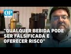 Quais tipos de bebidas estão mais propensas a adulteração e intoxicação por metanol? | O POVO NEWS