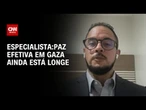 Paz efetiva em Gaza ainda está longe, mesmo com o acordo de cessar-fogo, diz especialista | WW