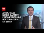 “Haverá tacacá, açaí e maniçoba na COP30”, diz Celso Sabino à CNN | BASTIDORES CNN