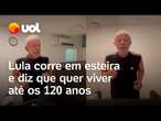 Lula faz vídeo correndo na esteira e incentiva exercícios: 'Quero viver até 120 anos'