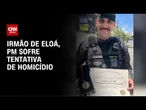 Irmão de Eloá Pimentel, tenente da Rota sofre tentativa de homicídio em SP | AGORA CNN
