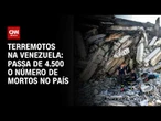 Terremotos na Venezuela: Número de mortos após tremores sobe para 4.561 | LIVE CNN