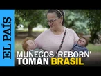 MUÑECAS REBORN provocan fascinación y polémica en BRASIL | EL PAÍS