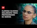 Clarissa Oliveira: Isolamento tirou protagonismo de Marina | LIVE CNN