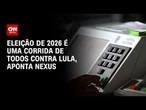 CEO da Nexus: Eleição de 2026 é uma corrida de todos contra Lula; veja a pesquisa | HORA H