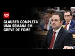 Glauber Braga completa uma semana em greve de fome contra cassação | CNN NOVO DIA