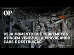 Veja o momento em que terremotos atingem a Venezuela provocando caos e destruição