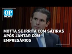 Motta se irrita com posts de sátiras após jantar com empresários em SP | O POVO News