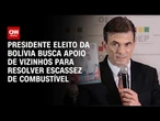 Presidente eleito da Bolívia busca apoio de vizinhos para resolver escassez de combustível| CNN 360°