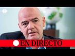 DIRECTO | El presidente de la FIFA, Gianni Infantino, comparece para hablar del Mundial 2026