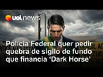 PF quer pedir quebra de sigilo de fundo que financia 'Dark Horse', filme sobre Jair Bolsonaro