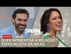 Quer apimentar a relação? Terapeuta sexual Fabi Prazer dá dicas para inovar na cama | PAUSE AO VIVO