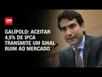 Galípolo: Aceitar 4,5% de IPCA transmite um sinal ruim ao mercado | CNN 360º