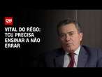 Vital do Rêgo: TCU precisa ensinar a não errar | CNN ENTREVISTAS