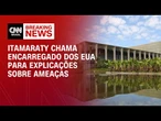 Itamaraty chama encarregado dos EUA e diz que ameaças são inaceitáveis | LIVE CNN